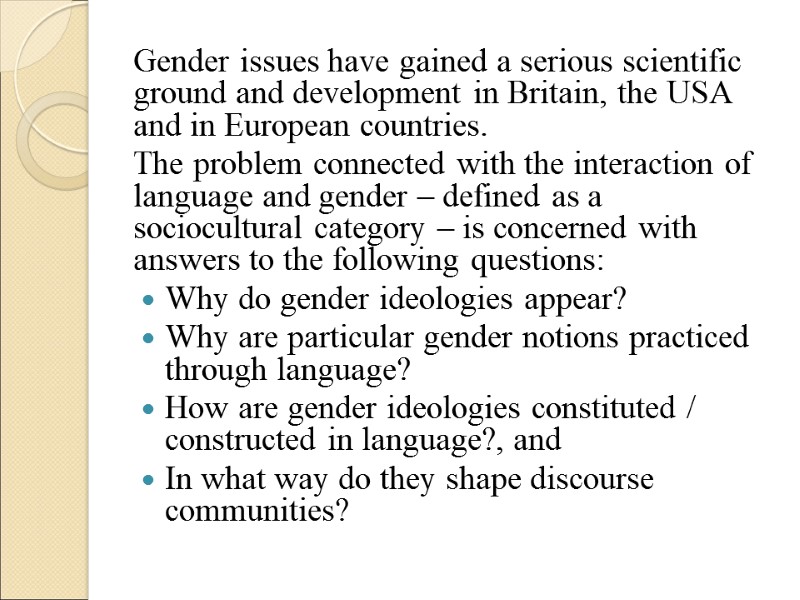 Gender issues have gained a serious scientific ground and development in Britain, the USA